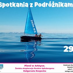 Spotkania z Podróżnikami – Piersi w Arktyce. Żeńska eksploracja Fiordów Spitzbergenu