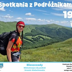 Spotkania z Podróżnikami – Bieszczady, niekończąca się podróż